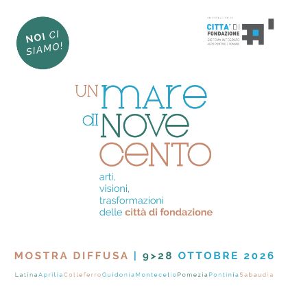 “Un mare di Novecento”: la prima mostra del Sistema Museale Integrato delle Città di Fondazione dell’Agro Romano e Pontino